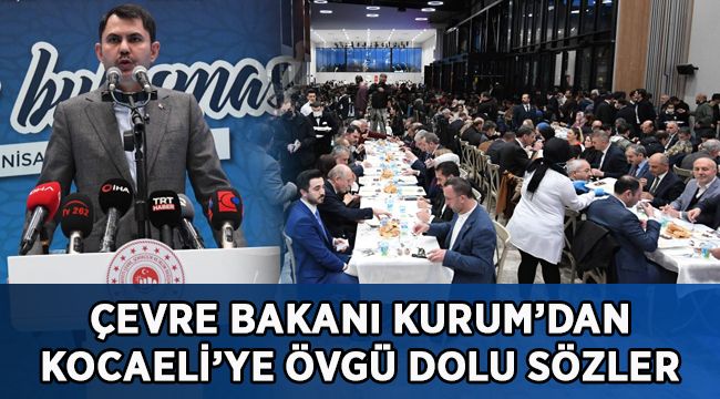 Bakan Kurum, Kocaeli'de iftara katıldı!