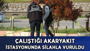 Çalıştığı akaryakıt istasyonunda silahla vuruldu