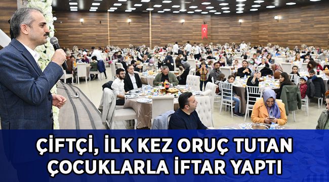 Çiftçi, ilk kez oruç tutan çocuklarla iftar yaptı