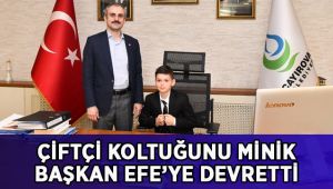 Çiftçi koltuğunu minik başkan Efe’ye devretti