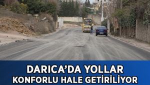 Darıca’da yollar konforlu hale getiriliyor