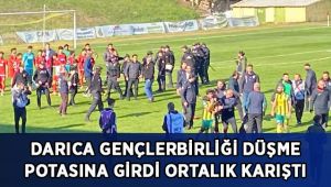 Darıca GB,düşme potasına girdi ortalık karıştı