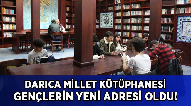 Darıca Millet Kütüphanesi gençlerin yeni adresi oldu!