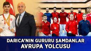 Darıca’nın gururu Avrupa yolcusu