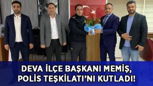 DEVA İlçe Başkanı Memiş, Polis Teşkilatı’nı kutladı!