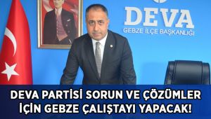 DEVA Partisi Gebze için Çalıştay yapacak!