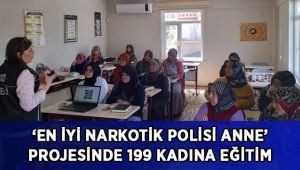 ‘En İyi Narkotik Polisi Anne’ projesinde 199 kadına eğitim verildi