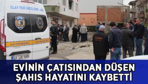 Evinin çatısından düşen şahıs hayatını kaybetti