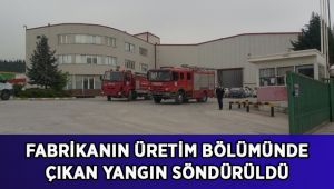 Fabrikanın üretim bölümünde çıkan yangın söndürüldü