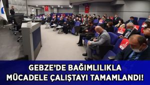 Gebze’de Bağımlılıkla Mücadele Çalıştayı tamamlandı!