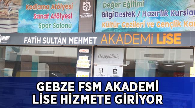 Gebze FSM Akademi Lise hizmete giriyor