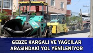 Gebze Kargalı ve Yağcılar arasındaki yol yenileniyor