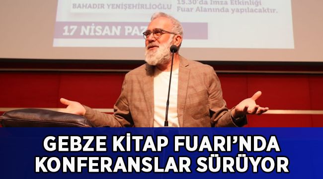 Gebze Kitap Fuarı’nda Konferanslar Sürüyor
