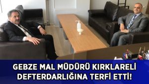 Gebze Mal Müdürü Kırklareli Defterdarlığına terfi etti!
