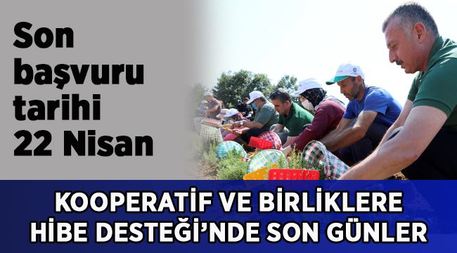Hibe desteğinde son tarih 22 Nisan!