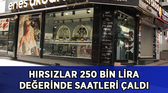 Hırsızlar 250 bin lira değerinde saatleri çaldı