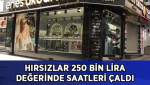 Hırsızlar 250 bin lira değerinde saatleri çaldı
