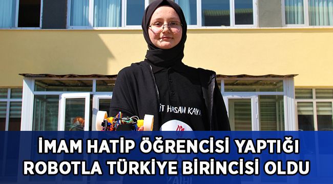 İmam hatip öğrencisi yaptığı robotla Türkiye birincisi oldu