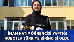 İmam hatip öğrencisi yaptığı robotla Türkiye birincisi oldu