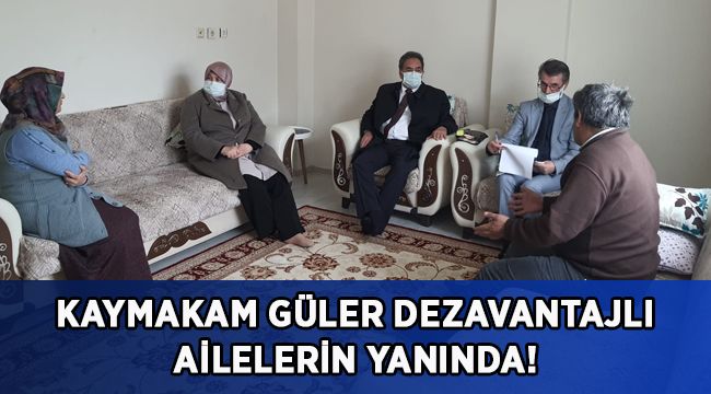 Kaymakam Güler dezavantajlı ailelerin yanında!