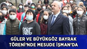 Kaymakam Güler ve Başkan Büyükgöz Bayrak Töreni’nde Mesude İşman’da