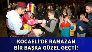 Kocaeli’de Ramazan bir başka güzel geçti!