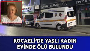 Kocaeli’de yaşlı kadın evinde ölü bulundu