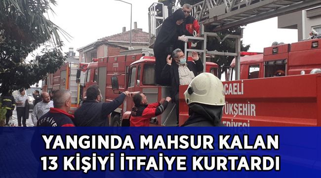 Mahsur kalan 6'sı çocuk 13 kişiyi itfaiye ekipleri kurtardı