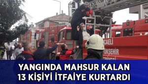 Mahsur kalan 6'sı çocuk 13 kişiyi itfaiye ekipleri kurtardı