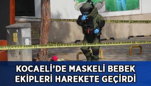 Maskeli bebek ekipleri harekete geçirdi