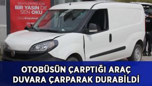 Otobüsün çarptığı araç duvara çarparak durabildi