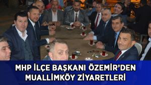 Özdemir'den Muallimköy ziyareti