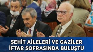 Şehit ve gazi aileleri iftar sofrasında buluştu