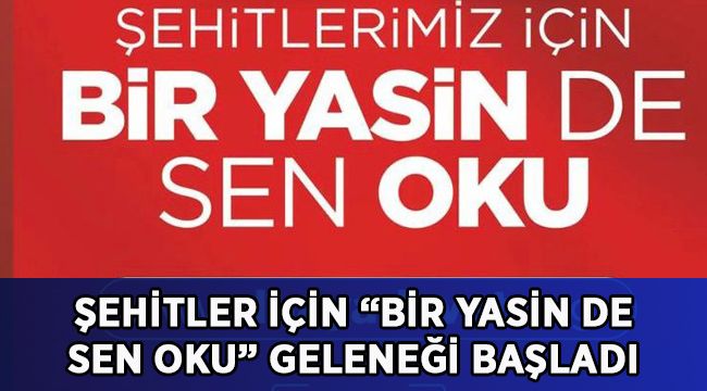 Şehitler için “Bir Yasin de Sen Oku”
