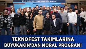 TEKNOFEST takımlarına Büyükakın’dan moral programı