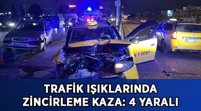 Trafik ışıklarında zincirleme kaza: 4 yaralı