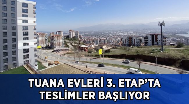 Tuana Evleri 3. Etap’ta teslimler başlıyor