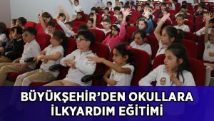 Büyükşehir’den okullara ilkyardım eğitimi