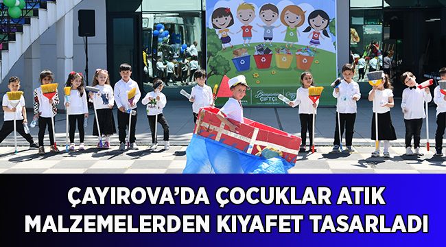 Çayırova’da çocuklar atık malzemelerden kıyafet tasarladı