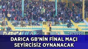 Darıca GB’nin final maçı seyircisiz oynanacak!