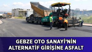 Gebze Oto Sanayi’nin alternatif girişine asfalt