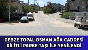 Gebze Topal Osman Ağa Caddesi kilitli parke taşı ile yenilendi