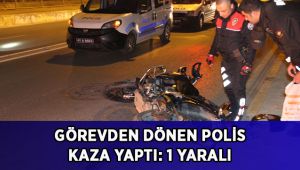 Görevden dönen polis kaza yaptı: 1 yaralı