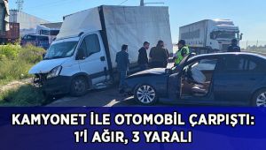 Kamyonet ile otomobil çarpıştı: 1'i ağır, 3 yaralı