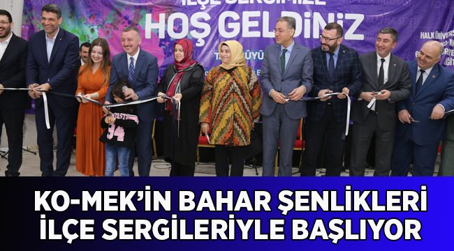 KO-MEK’in Bahar Şenlikleri ilçe sergileriyle başlıyor