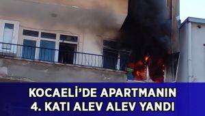 Kocaeli’de apartmanın 4. katı alev alev yandı