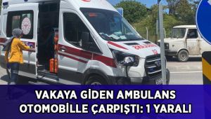 Vakaya giden ambulans otomobille çarpıştı: 1 yaralı