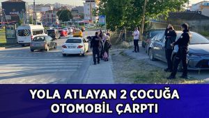 Yola atlayan 2 çocuğa otomobil çarptı