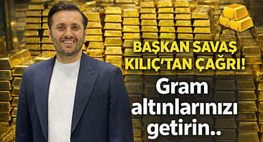 Başkan Savaş Kılıç'tan Vatandaşlara Çağrı: 