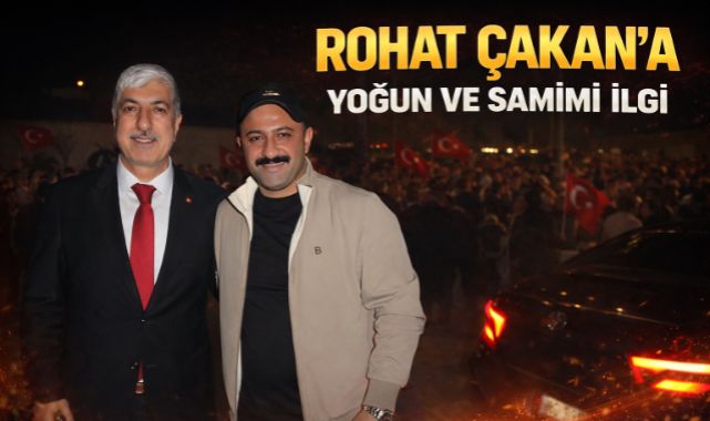 ROHAT ÇAKAN'A YOĞUN VE SAMİMİ İLGİ